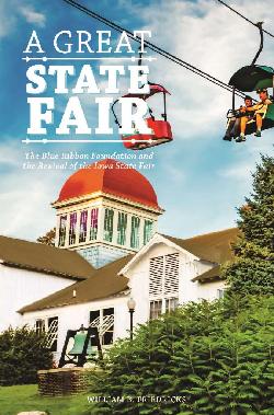 Click here for more information about A Great State Fair - The Blue Ribbon Foundation and the Revival of the Iowa State Fair